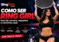 Como ser Ring Girl